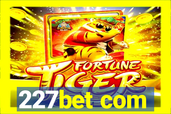 227bet com